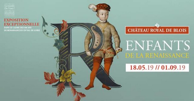 Affiche exposition "Enfants de la Renaissance" au Château de Blois. @ DR Affiche exposition "Enfants de la Renaissance" au Château de Blois. @ DR