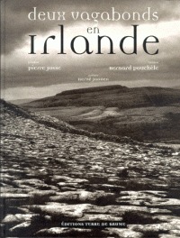 "Deux Vagabonds en Irlande ", livre de Bernard Pouchèle, photos de Pierre Josse, préface d'Hervé Jaouen (Editions Terre de Brume) "Deux Vagabonds en Irlande ", livre de Bernard Pouchèle, photos de Pierre Josse, préface d'Hervé Jaouen (Editions Terre de Brume)
