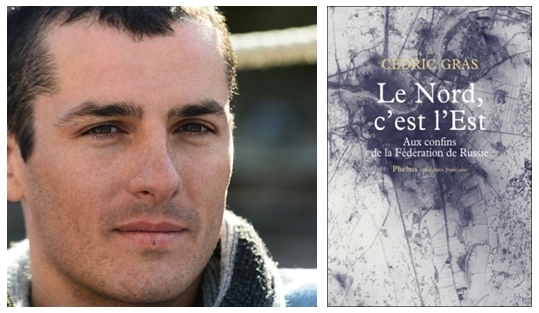 1/Cédric Gras, écrivain-voyageur. Il habite et travaille à Vladivostok.  2/ Couverture de son livre "  Le Nord, c'est l'Est. Aux confins de la Fédération de Russie"  paru aux Editions Phébus. (photos D.R.)