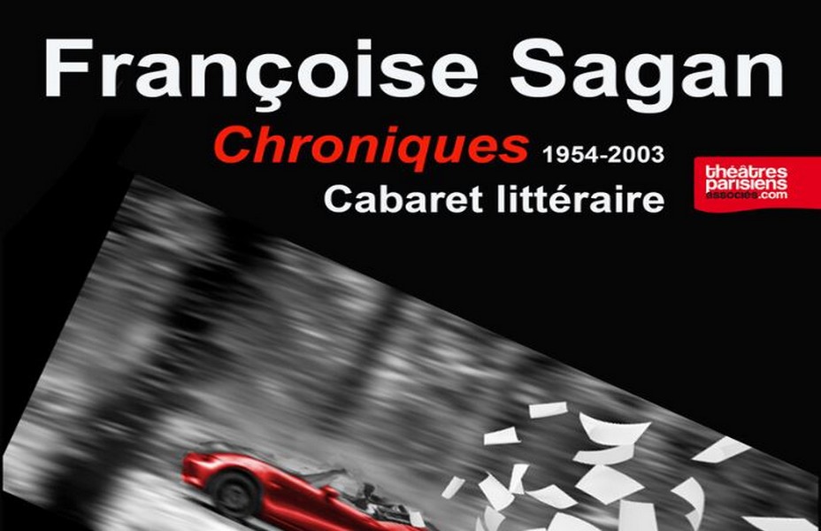Affiche théâtre "Chroniques " Françoise Sagan, @ Artistic Théâtre Affiche théâtre "Chroniques " Françoise Sagan, @ Artistic Théâtre
