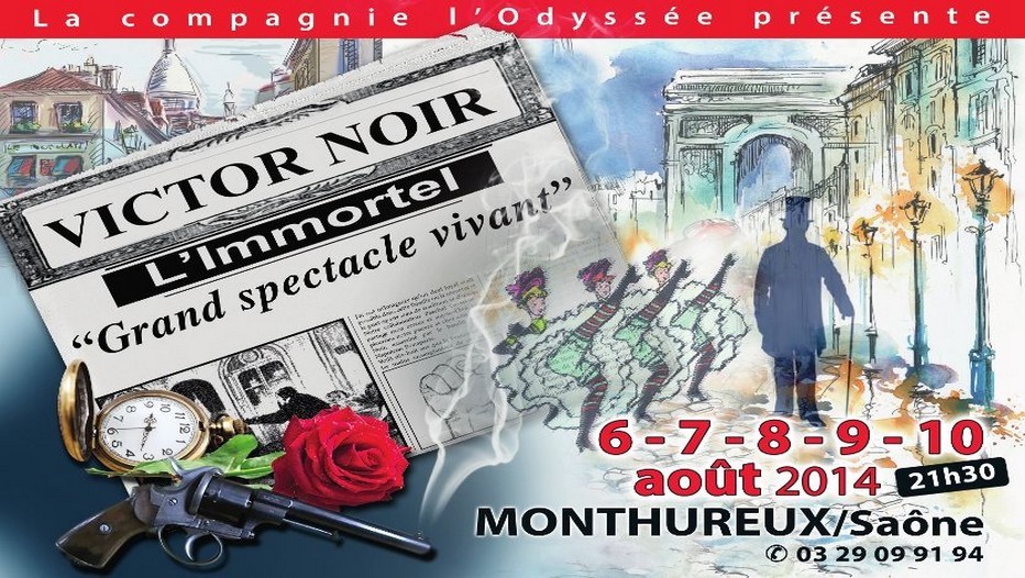 Affiche « Victor Noir - L’Immortel - Grand Spectacle Vivant » par la Compagnie l’Odyssée Spectacle tous les soirs à partir de 21H30 du mercredi 6 au dimanche 10 août 2014 à Monthureux-sur-Saône dans les Vosges (Crédit photo La Cie de l'Odyssée) Affiche « Victor Noir - L’Immortel - Grand Spectacle Vivant » par la Compagnie l’Odyssée Spectacle tous les soirs à partir de 21H30 du mercredi 6 au dimanche 10 août 2014 à Monthureux-sur-Saône dans les Vosges (Crédit photo La Cie de l'Odyssée)