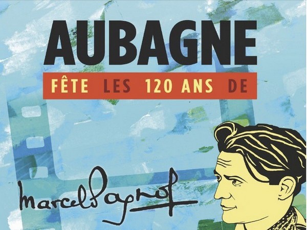 Affiche  : La ville d’Aubagne célèbre les 120 ans de Marcel Pagnol, l’enfant du pays dont les œuvres ont résonné au-delà des collines. © DR