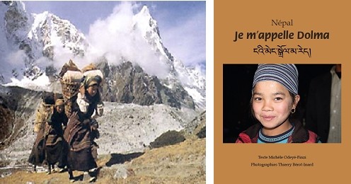 De gauche à droite, les Sherpas en direction de l'Himalaya; Couverture du livre de Michèle Odeyé-Finzi et Thierry Bérot-Inard  " Je m'appelle Dolma"  (Photos des auteurs) De gauche à droite, les Sherpas en direction de l'Himalaya; Couverture du livre de Michèle Odeyé-Finzi et Thierry Bérot-Inard  " Je m'appelle Dolma"  (Photos des auteurs)